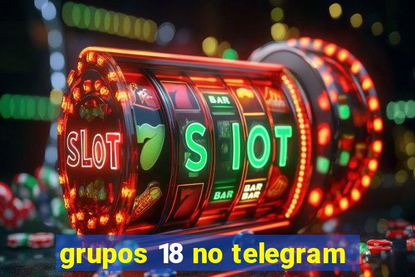 grupos 18 no telegram